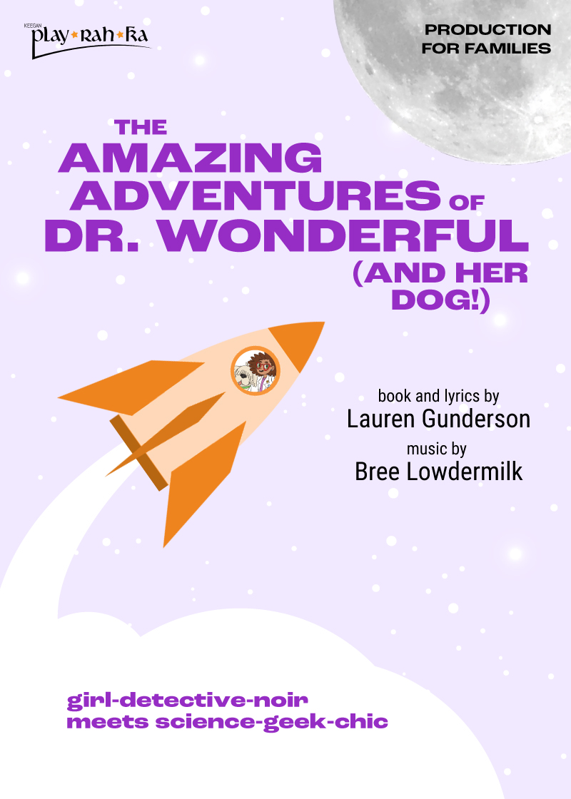 THE AMAZING ADVENTURES OF DR. WONDERFUL (AND HER DOG!) by Lauren Gunderson, music by Bree Lowdermilk